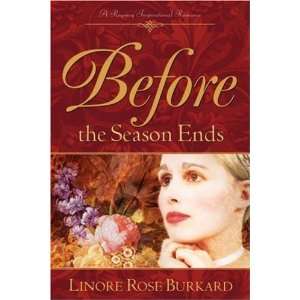  Before the Season Ends [Paperback]: Linore Rose Burkard 