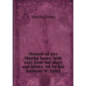   diary and letters, ed. by her husband W. Innes.: Martha Innes: Books