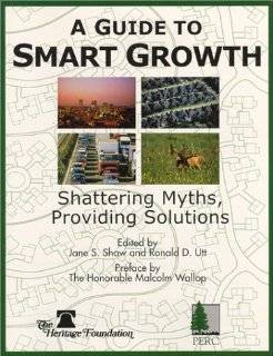 Guide to Smart Growth  Shattering Myths, Providing Solutions
