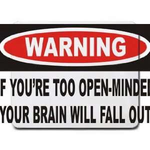  Warning: If youre too open minded your brain will fall 