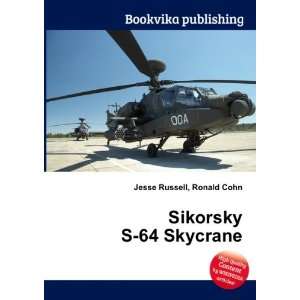 Sikorsky S 64 Skycrane Ronald Cohn Jesse Russell Books