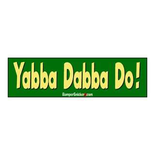   Dabba Do!   funny bumper stickers (Large 14x4 inches): Automotive