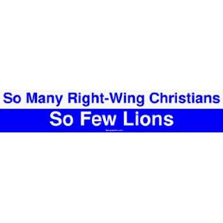  So Many Right Wing Christians So Few Lions Bumper Sticker 