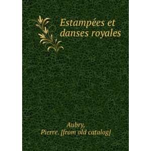  EstampeÌes et danses royales: Pierre. [from old catalog 