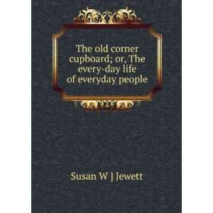  ; or, The every day life of everyday people: Susan W ] Jewett: Books