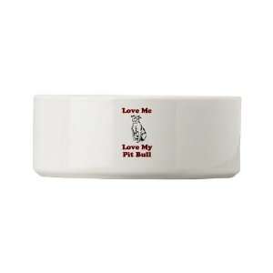  Love Me, Love My Pit Bull Pets Small Pet Bowl by CafePress 