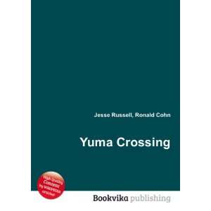  Yuma Crossing Ronald Cohn Jesse Russell Books