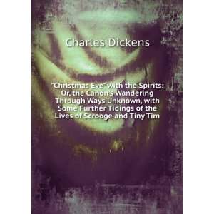   Tidings of the Lives of Scrooge and Tiny Tim: Charles Dickens: Books