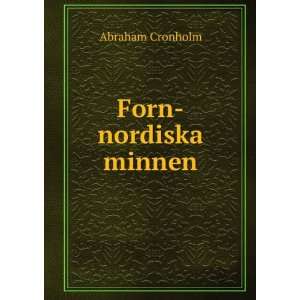  Forn nordiska minnen: Abraham Cronholm: Books