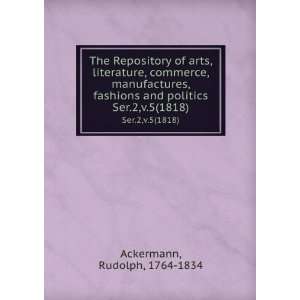   and politics. Ser.2,v.5(1818) Rudolph, 1764 1834 Ackermann Books