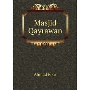  Masjid Qayrawan: Ahmad Fikri: Books