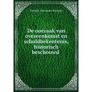   , historisch beschouwd . Hendrik Alexander Hartogh Books