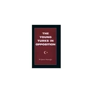  The Young Turks in Opposition (Studies in Middle Eastern 