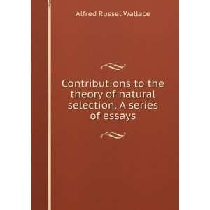   of natural selection. A series of essays: Alfred Russel Wallace: Books