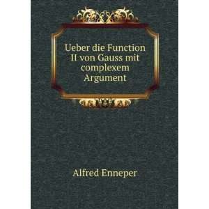   Function II von Gauss mit complexem Argument: Alfred Enneper: Books