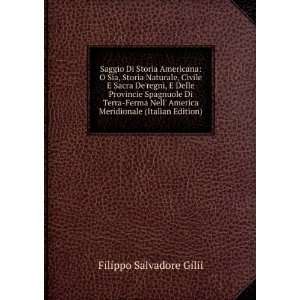   america Meridionale (Italian Edition) Filippo Salvadore Gilij Books