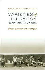Varieties of Liberalism in Central America Nation States as Works in 