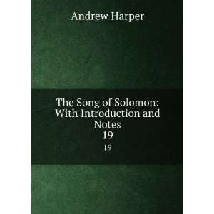   Song of Solomon With Introduction and Notes. 19 Andrew Harper Books