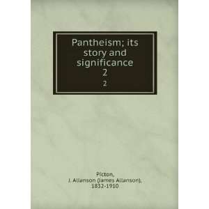    Pantheism  its story and significance, J. Allanson Picton Books