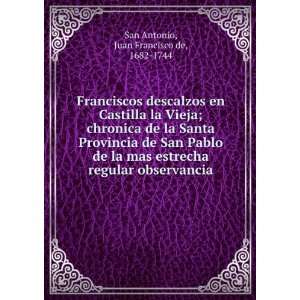    Juan Francisco de, 1682 1744 San Antonio  Books