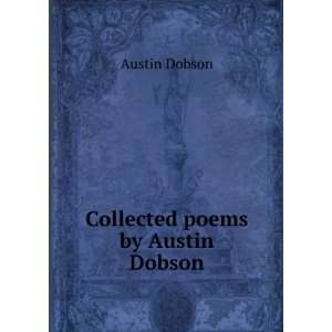  Collected poems by Austin Dobson Austin Dobson Books