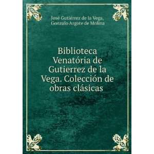   .: Gonzalo Argote de Molina JosÃ© GutiÃ©rrez de la Vega: Books