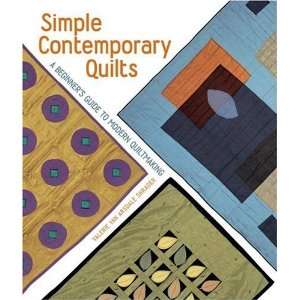  Simple Contemporary Quilts Bold New Designs for the First Time 
