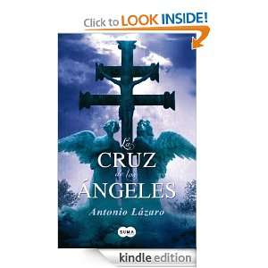 La Cruz de los Ángeles (Spanish Edition): Lázaro Antonio:  