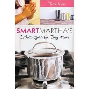 Smart Marthas Catholic Guide for Busy Moms Everything 