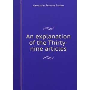  An explanation of the Thirty nine articles Alexander 