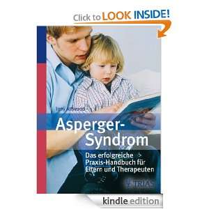 Asperger Syndrom: Das erfolgreiche Praxis Handbuch für Eltern und 