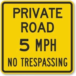 Private Road 5 MPH No Trespassing High Intensity Grade Sign, 24 x 24