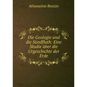   Studie Ã¼ber die Urgeschichte der Erde: Athanasius Bosizio: Books
