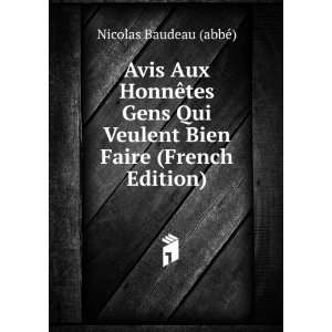  Avis Aux HonnÃªtes Gens Qui Veulent Bien Faire (French 