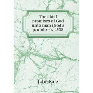   promises of God unto man (Gods promises). 1538: John Bale: Books