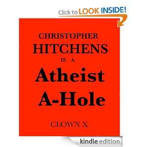 Christopher Hitchens Atheist A Hole CLOWN X  Kindle Store