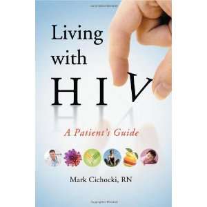  Living with HIV: A Patients Guide [Paperback]: Mark 