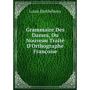   TraitÃ© DOrthographe FranÃ§oise Louis BarthÃ©lemy Books