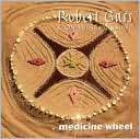 Medicine Wheel Robert Gass & On Wings of Song