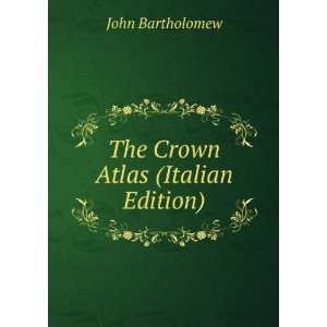  The Crown Atlas (Italian Edition) John Bartholomew Books
