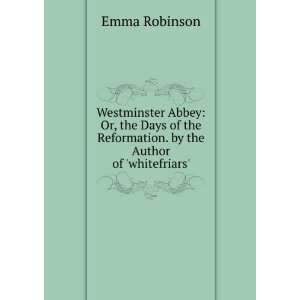  Westminster Abbey: Or, the Days of the Reformation. by the 