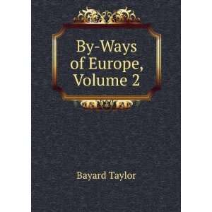  By Ways of Europe, Volume 2: Bayard Taylor: Books
