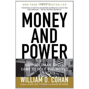  Money and Power How Goldman Sachs Came to Rule the World 