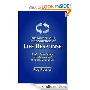 The Miraculous Phenomenon of Life Response Roy Posner  