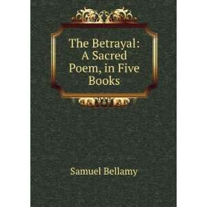  The betrayal, a sacred poem Samuel Bellamy Books