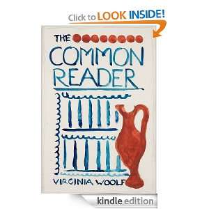 The Common Reader   First Series: Virginia Woolf:  Kindle 