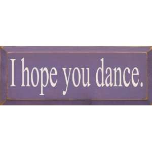  I Hope You Dance Wooden Sign: Home & Kitchen