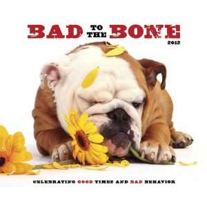  Bad to the Bone 2012 Wall Calendar: Office Products