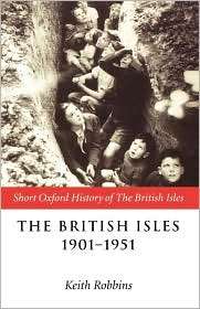 The British Isles 1901 1951, (0198731965), Keith Robbins, Textbooks 