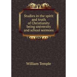 Studies in the spirit and truth of Christianity being university and 
